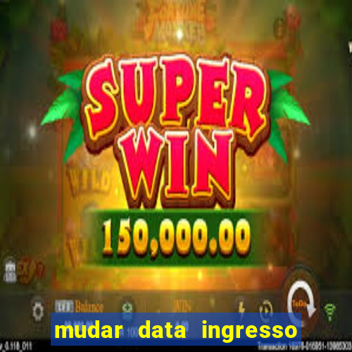 mudar data ingresso beto carrero